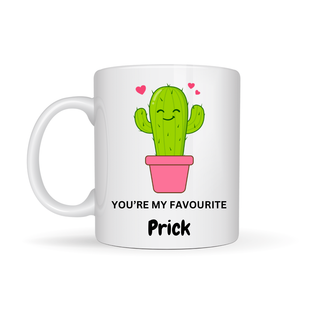 You’re my favourite p***k mug